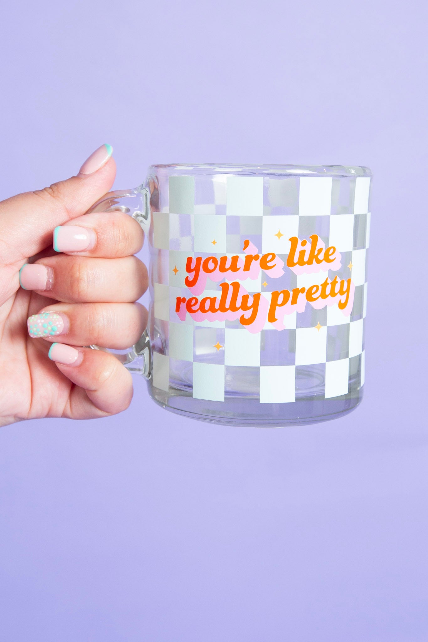 You're Like Really Pretty Glass Mug