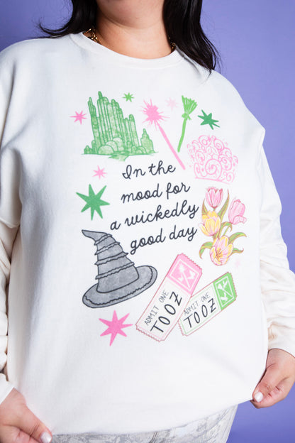 In the Mood For A Wickedly Good Day Sweatshirt