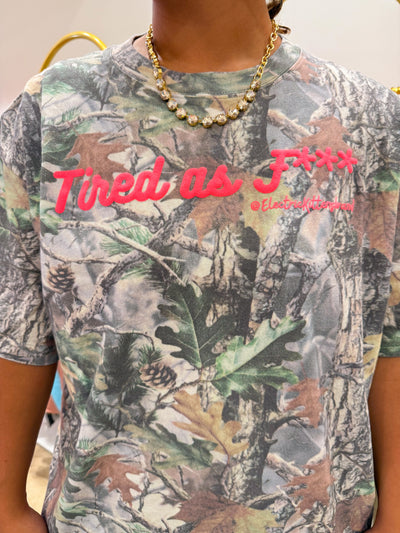 Tired as F*** Camo Tee