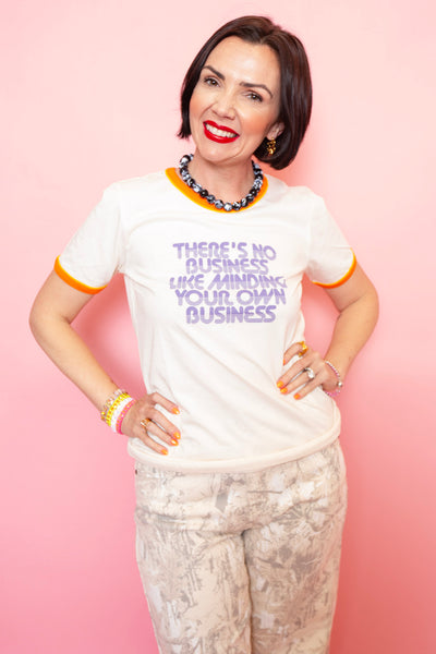 There's No Business Like Minding Your Own Business Tee